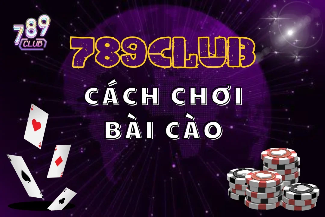 Bài Cào 789Club: Thử Thách Bản Thân, Rinh Quà Về Nhà