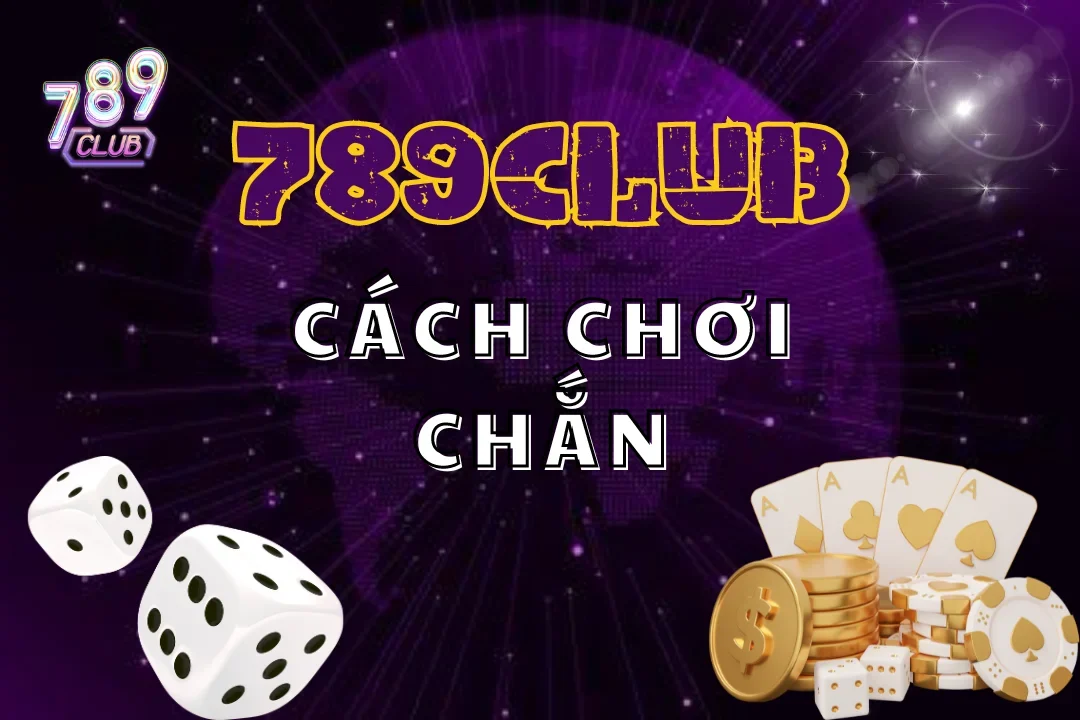 Khám phá cách chơi chắn giúp làm chỉ ván bài tại 789club