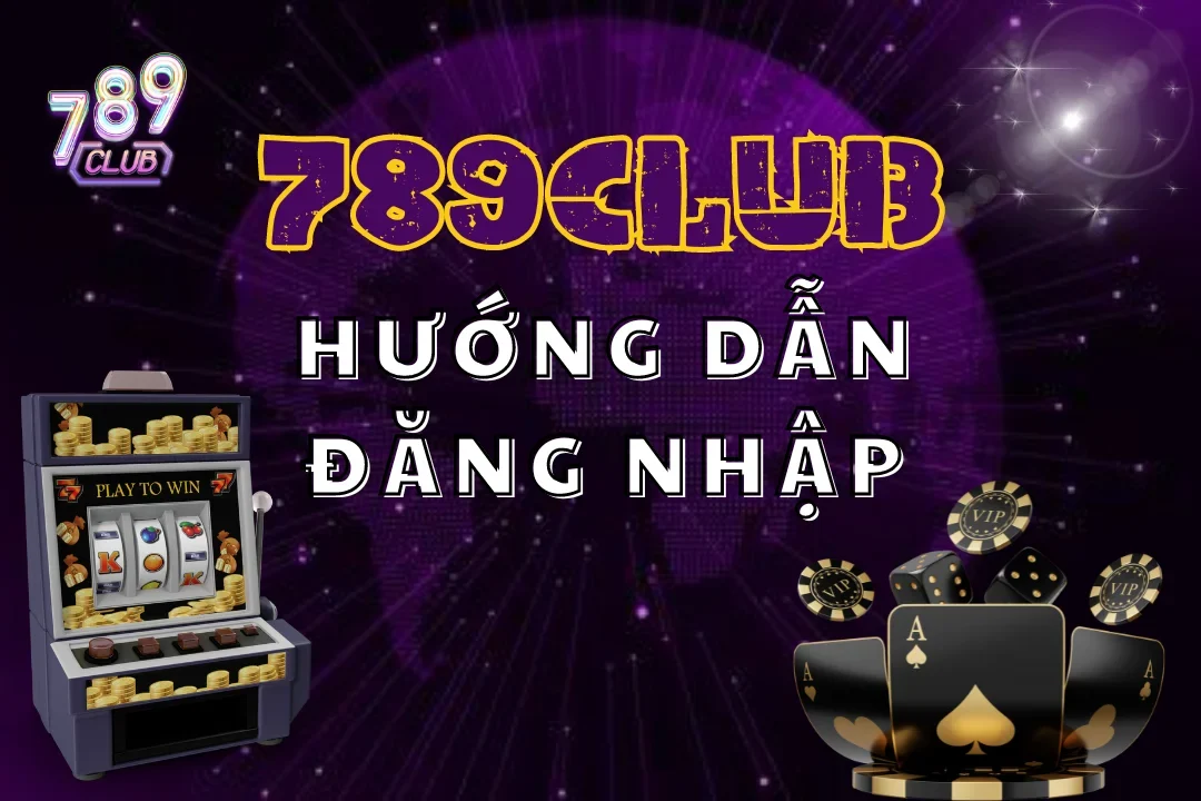 Khám phá cách thức và quy trình đăng nhập 789club nhanh nhất