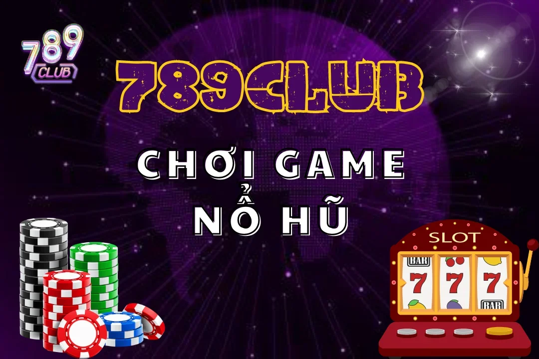 Trải nghiệm quay hũ và săn thưởng tại game nổ hũ 789club