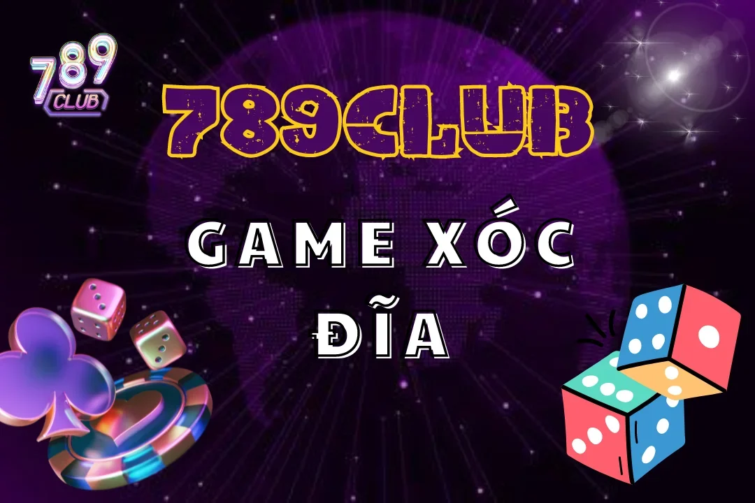 Game Xóc Đĩa 789Club – Cuộc Phiêu Lưu Đầy Kịch Tính