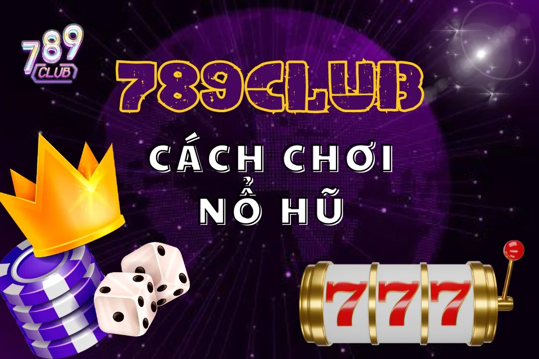 Đắm chìm vào thế giới nổ hũ 789club với muôn vàn tựa game