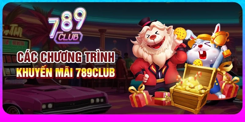 Chương trình khuyến mãi tại 789Club