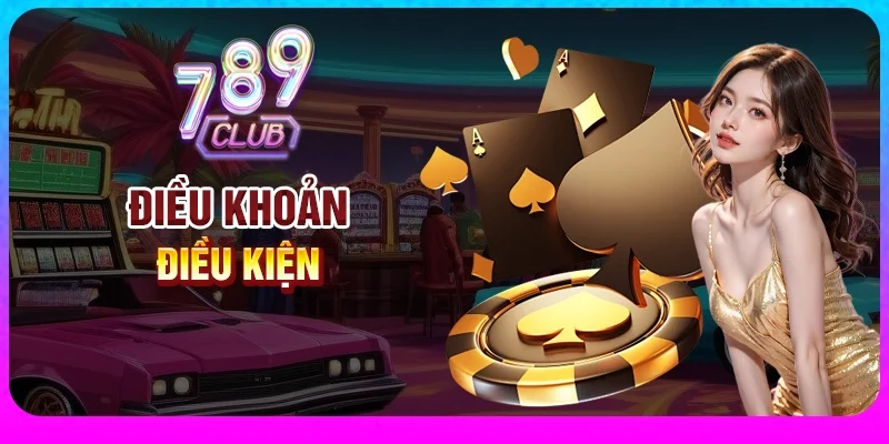 Điều khoản điều kiện tại 789club